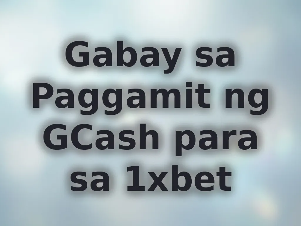 Gabay sa Paggamit ng GCash para sa 1xbet
