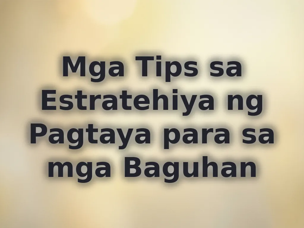 Mga Tips sa Estratehiya ng Pagtaya para sa mga Baguhan